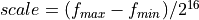 scale = (f_{max} - f_{min}) / 2^{16}