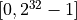 [0, 2^{32}-1]