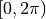 [0, 2\pi)